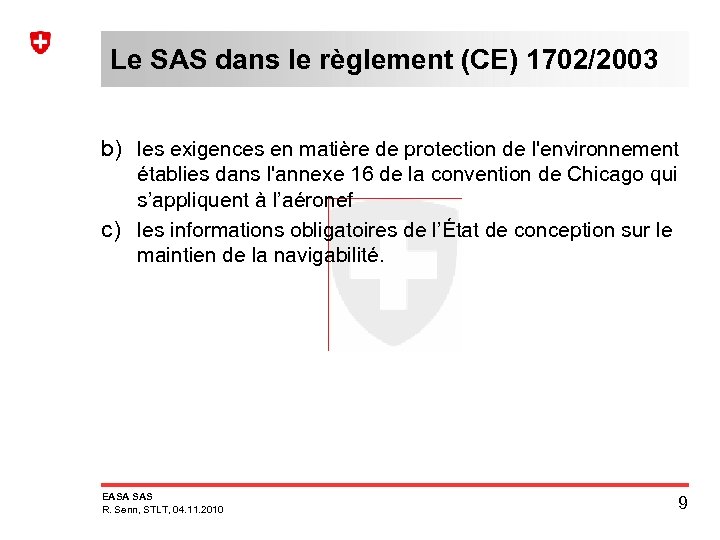 Le SAS dans le règlement (CE) 1702/2003 b) les exigences en matière de protection