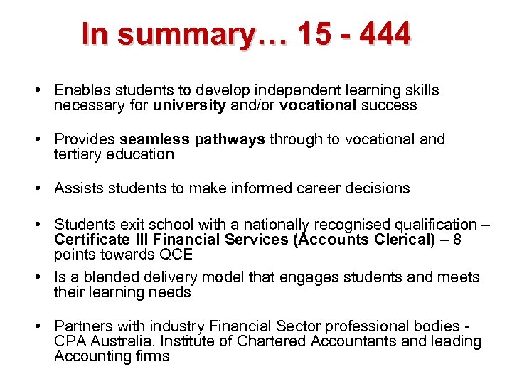 In summary… 15 - 444 • Enables students to develop independent learning skills necessary