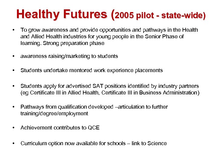 Healthy Futures (2005 pilot - state-wide) • To grow awareness and provide opportunities and