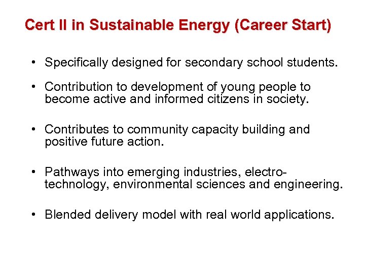 Cert II in Sustainable Energy (Career Start) • Specifically designed for secondary school students.