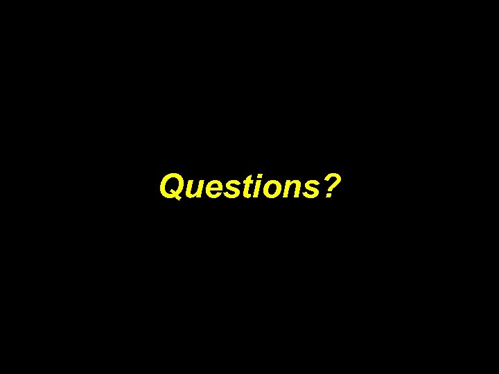 Questions? 