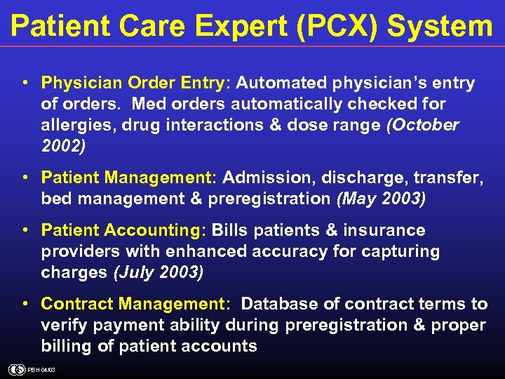 Patient Care Expert (PCX) System • Physician Order Entry: Automated physician’s entry of orders.