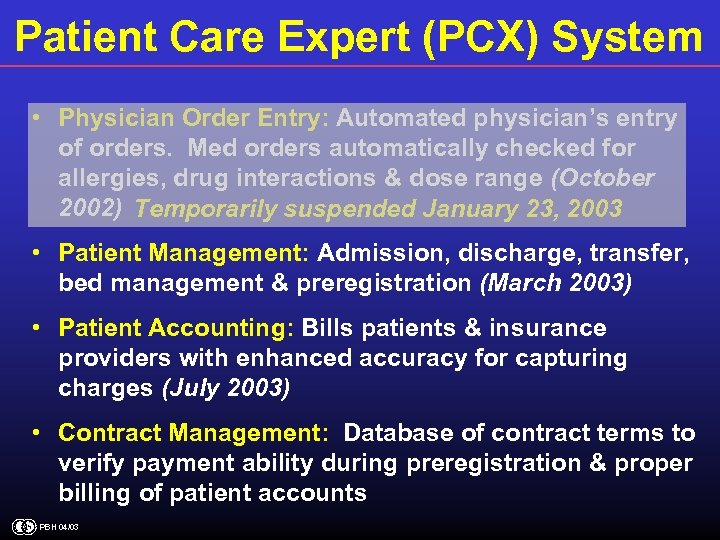 Patient Care Expert (PCX) System • Physician Order Entry: Automated physician’s entry of orders.