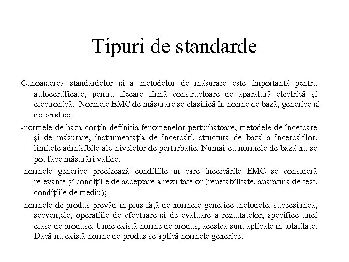 Tipuri de standarde Cunoaşterea standardelor şi a metodelor de măsurare este importantă pentru autocertificare,