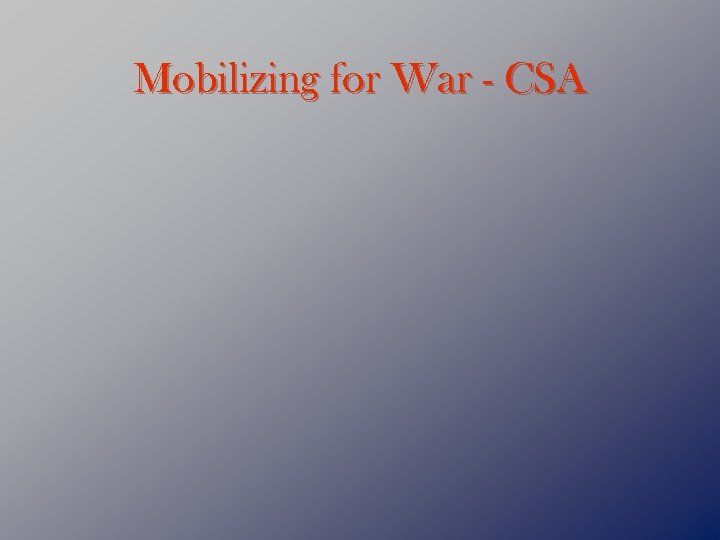 Mobilizing for War - CSA 