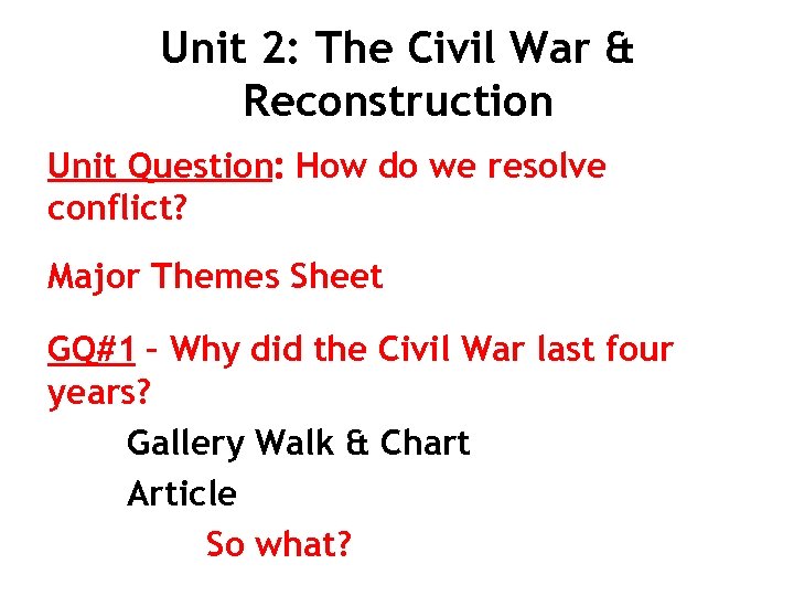 Unit 2: The Civil War & Reconstruction Unit Question: How do we resolve conflict?
