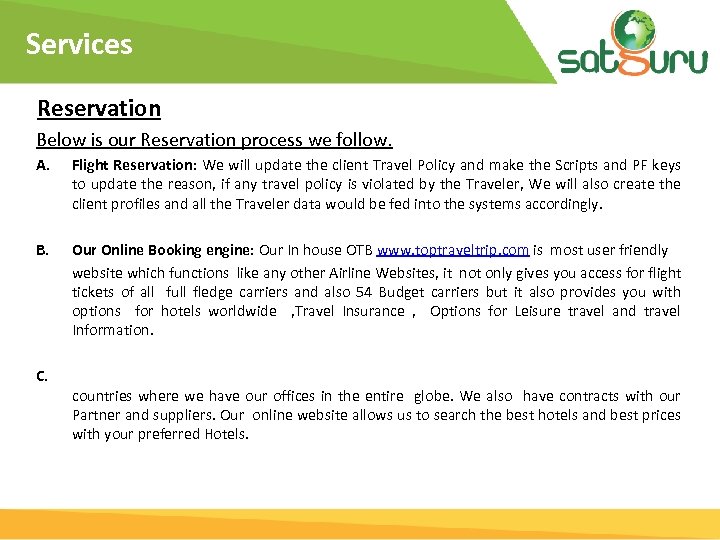 Services Reservation Below is our Reservation process we follow. A. Flight Reservation: We will