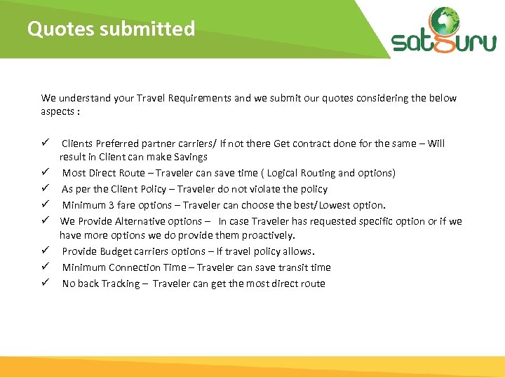 Quotes submitted We understand your Travel Requirements and we submit our quotes considering the