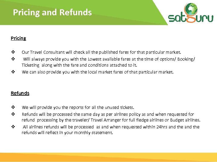 Pricing and Refunds Pricing Our Travel Consultant will check all the published fares for