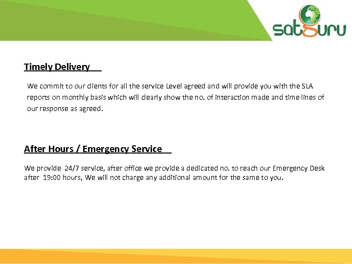 Timely Delivery We commit to our clients for all the service Level agreed and