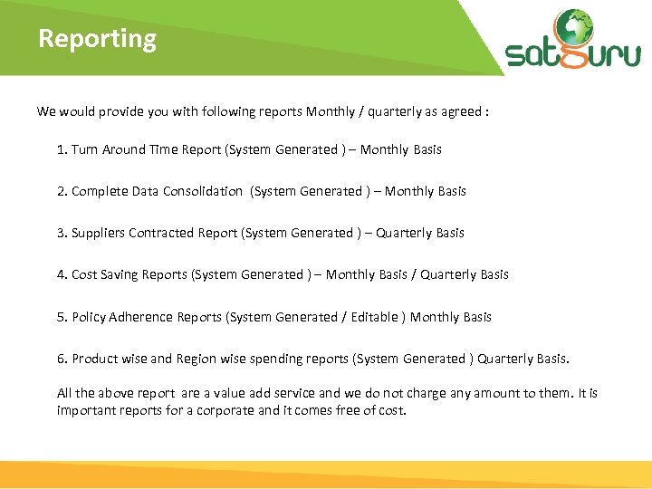 Reporting We would provide you with following reports Monthly / quarterly as agreed :