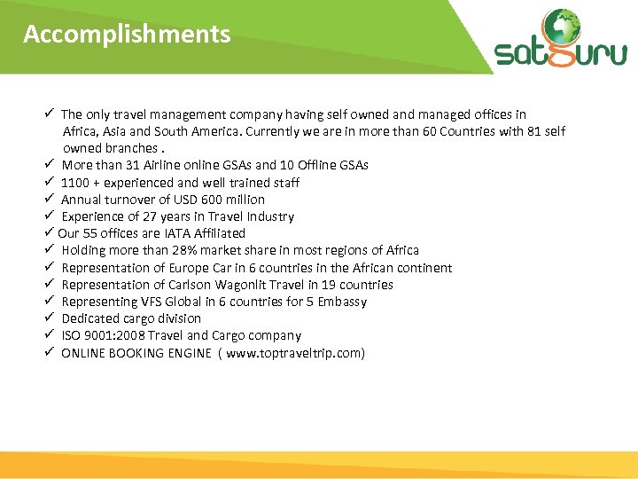 Accomplishments ü The only travel management company having self owned and managed offices in