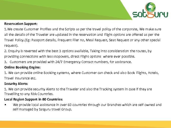 Reservation Support: 1. We create Customer Profiles and the Scripts as per the travel