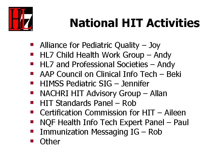 National HIT Activities § § § Alliance for Pediatric Quality – Joy HL 7