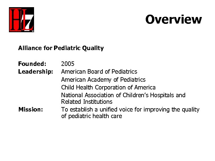 Overview Alliance for Pediatric Quality Founded: Leadership: Mission: 2005 American Board of Pediatrics American