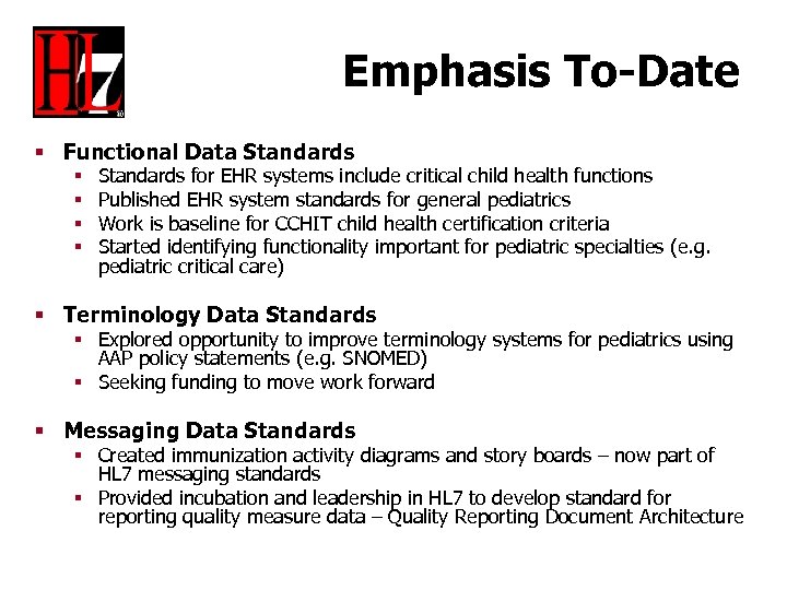 Emphasis To-Date § Functional Data Standards § § Standards for EHR systems include critical