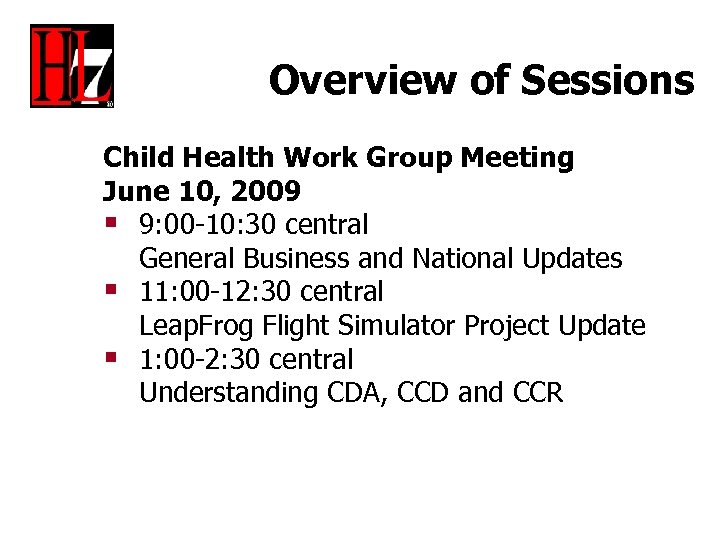 Overview of Sessions Child Health Work Group Meeting June 10, 2009 § 9: 00