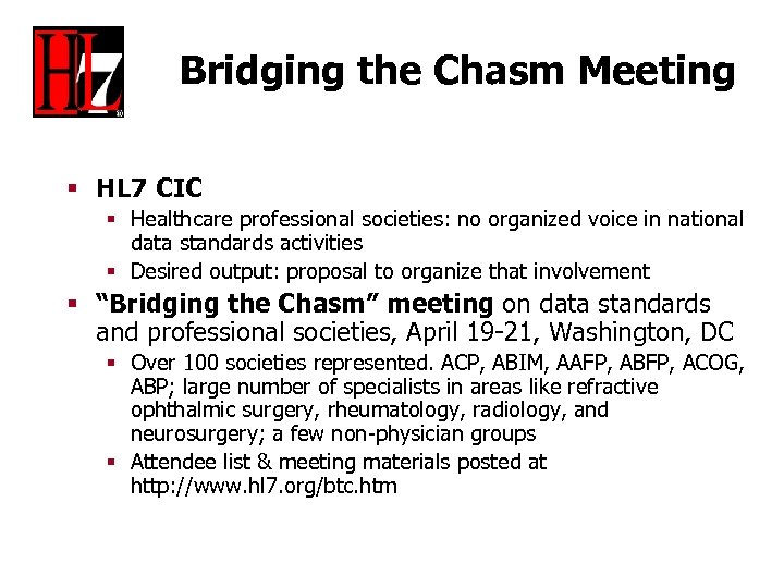 Bridging the Chasm Meeting § HL 7 CIC § Healthcare professional societies: no organized