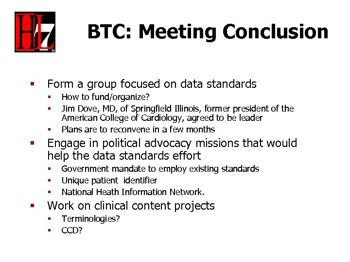 BTC: Meeting Conclusion § Form a group focused on data standards § § Engage