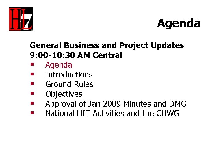 Agenda General Business and Project Updates 9: 00 -10: 30 AM Central § Agenda