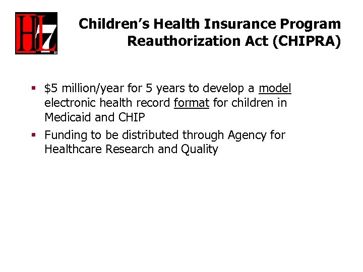Children’s Health Insurance Program Reauthorization Act (CHIPRA) § $5 million/year for 5 years to