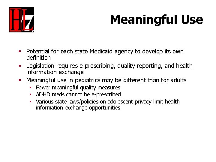 Meaningful Use § Potential for each state Medicaid agency to develop its own definition