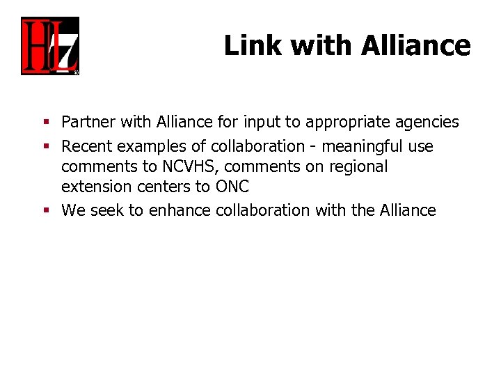 Link with Alliance § Partner with Alliance for input to appropriate agencies § Recent