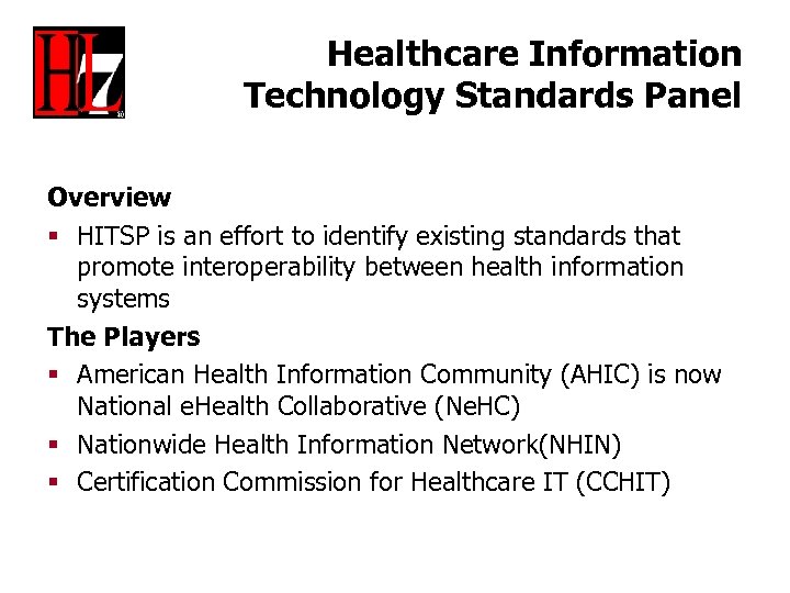 Healthcare Information Technology Standards Panel Overview § HITSP is an effort to identify existing