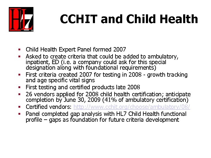 CCHIT and Child Health § Child Health Expert Panel formed 2007 § Asked to