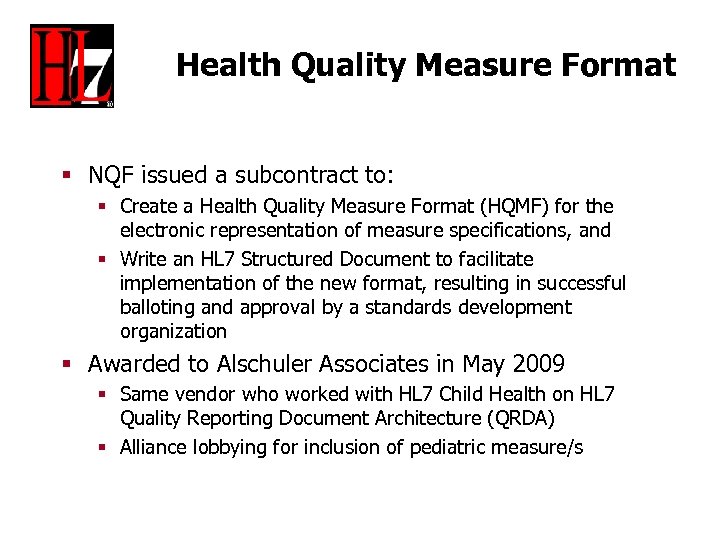 Health Quality Measure Format § NQF issued a subcontract to: § Create a Health