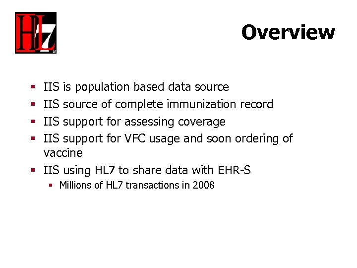 Overview IIS is population based data source IIS source of complete immunization record IIS