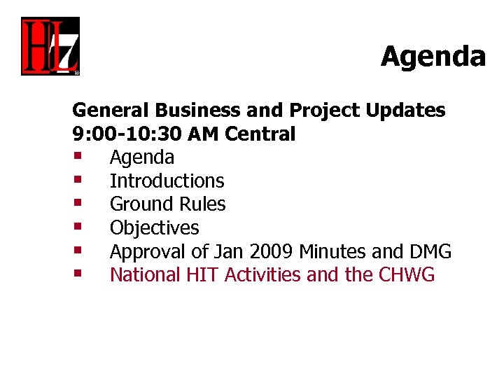 Agenda General Business and Project Updates 9: 00 -10: 30 AM Central § Agenda