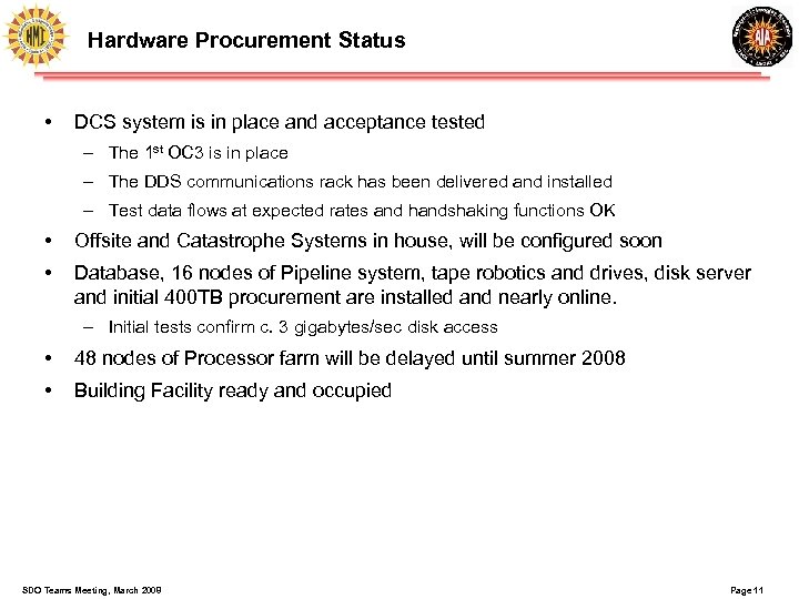 Hardware Procurement Status • DCS system is in place and acceptance tested – The
