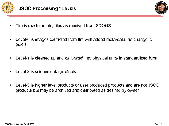 JSOC Processing “Levels” • Tlm is raw telemetry files as received from SDOGS •