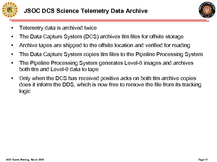 JSOC DCS Science Telemetry Data Archive • Telemetry data is archived twice • The