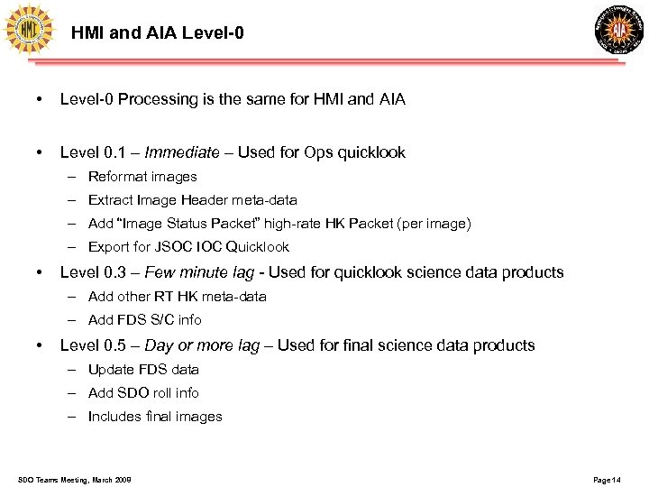 HMI and AIA Level-0 • Level-0 Processing is the same for HMI and AIA