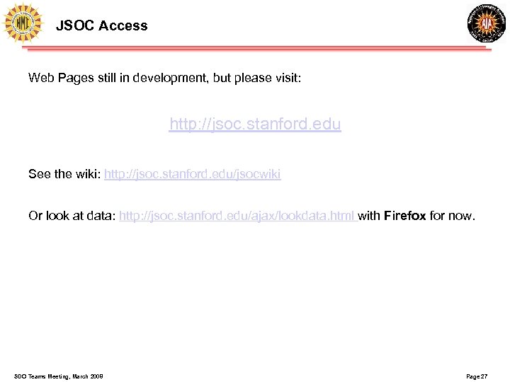 JSOC Access Web Pages still in development, but please visit: http: //jsoc. stanford. edu