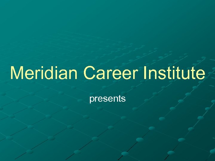 Meridian Career Institute presents 