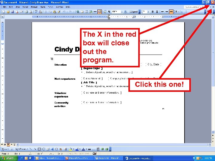 The X in the red box will close out the program. Click this one!
