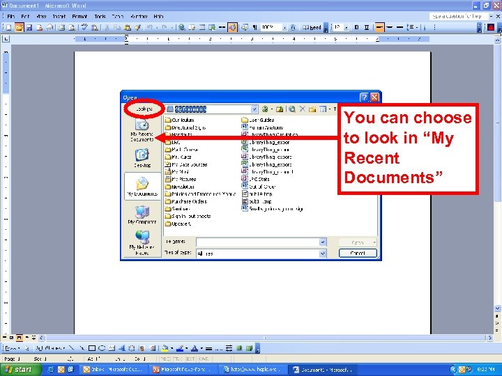 You can choose to look in “My Recent Documents” 