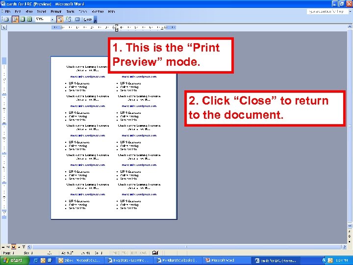 1. This is the “Print Preview” mode. 2. Click “Close” to return to the