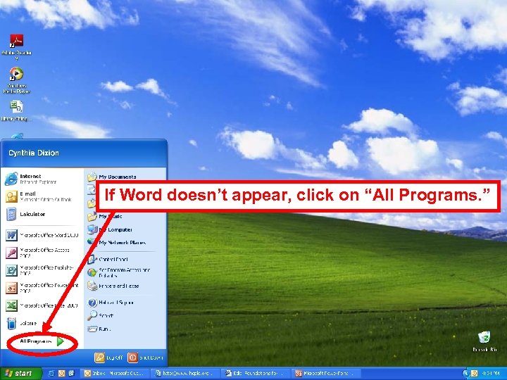 If Word doesn’t appear, click on “All Programs. ” 