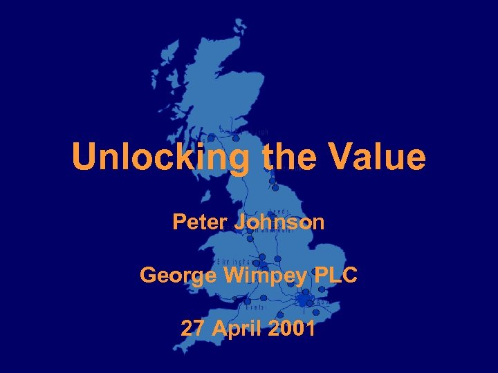 Unlocking the Value Peter Johnson George Wimpey PLC 27 April 2001 
