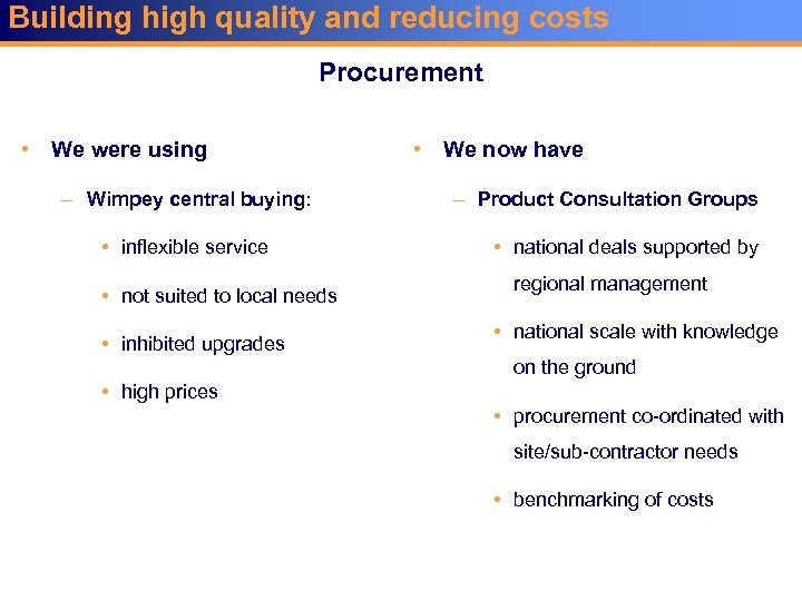 Building high quality and reducing costs Procurement • We were using – Wimpey central