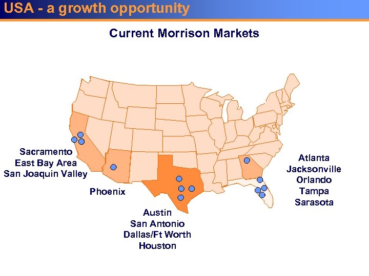 USA - a growth opportunity Current Morrison Markets Sacramento East Bay Area San Joaquin