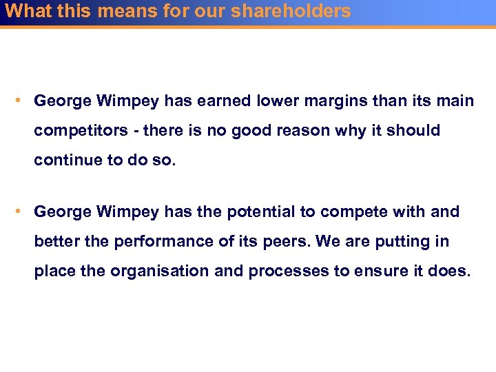 What this means for our shareholders • George Wimpey has earned lower margins than
