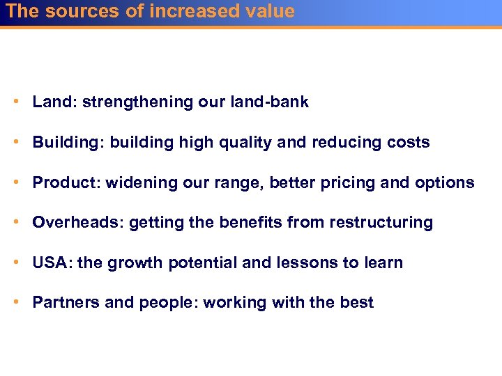The sources of increased value • Land: strengthening our land-bank • Building: building high