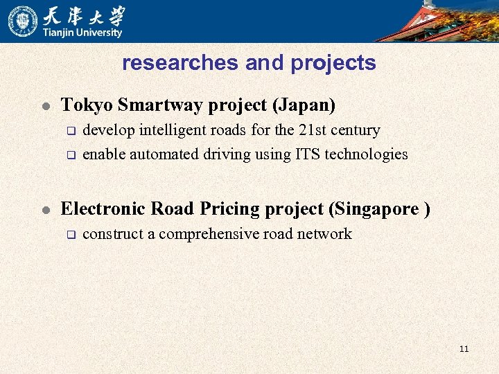 researches and projects l Tokyo Smartway project (Japan) q q l develop intelligent roads