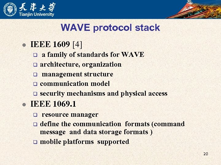 WAVE protocol stack l IEEE 1609 [4] q q q l a family of