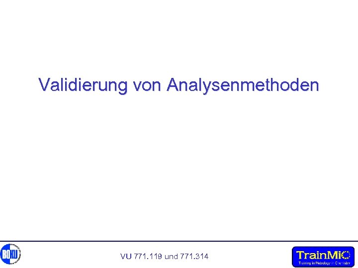 Validierung von Analysenmethoden VU 771. 119 und 771. 314 